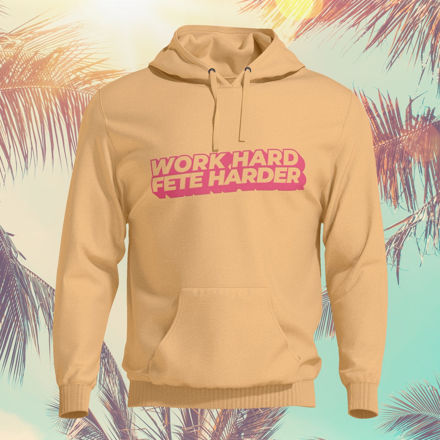 Work Hard Fete Harder (Hoodie)