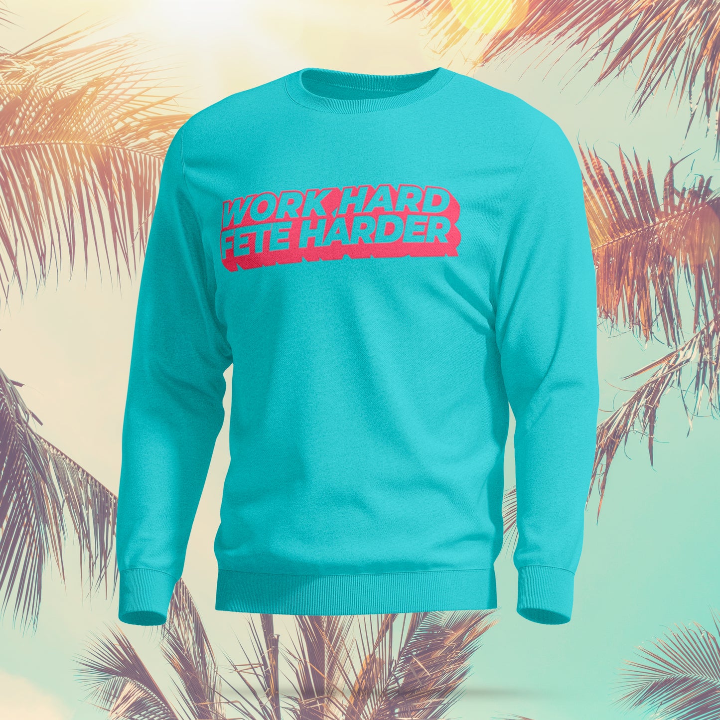 Work Hard Fete Harder (Sweatshirt)
