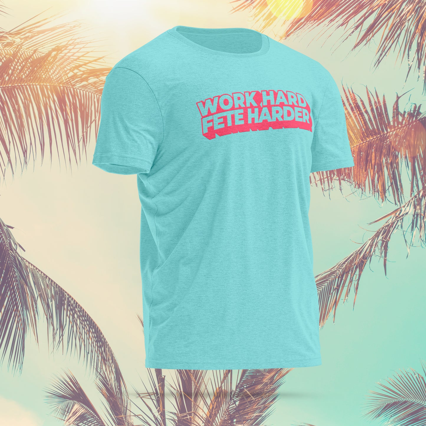 Work Hard Fete Harder (T-shirt)
